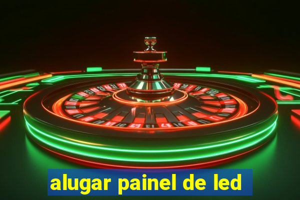 alugar painel de led